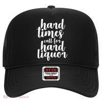 Hard Times Call For Hard Liquor Funny Sarcastic Hat thumb 0