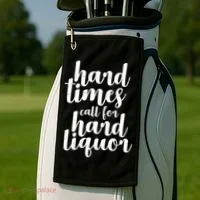 Hard Times Call For Hard Liquor Funny Sarcastic Golf Towel thumb 2