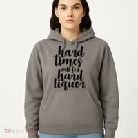 Hard Times Call For Hard Liquor Funny Sarcastic Hoodie thumb 5