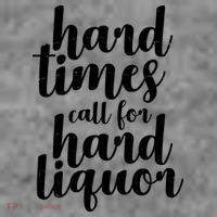Hard Times Call For Hard Liquor Funny Sarcastic Women's T-Shirt thumb 6