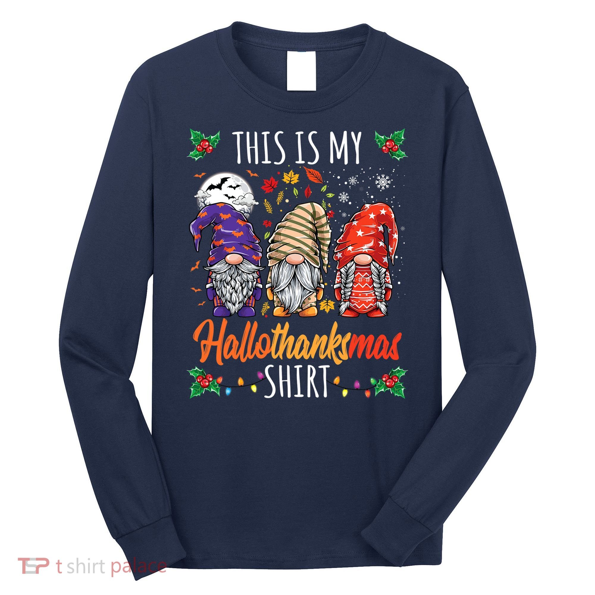 Halloween Thanksgiving Christmas Funny Hallothanksmas Gnomes Long Sleeve Shirt
