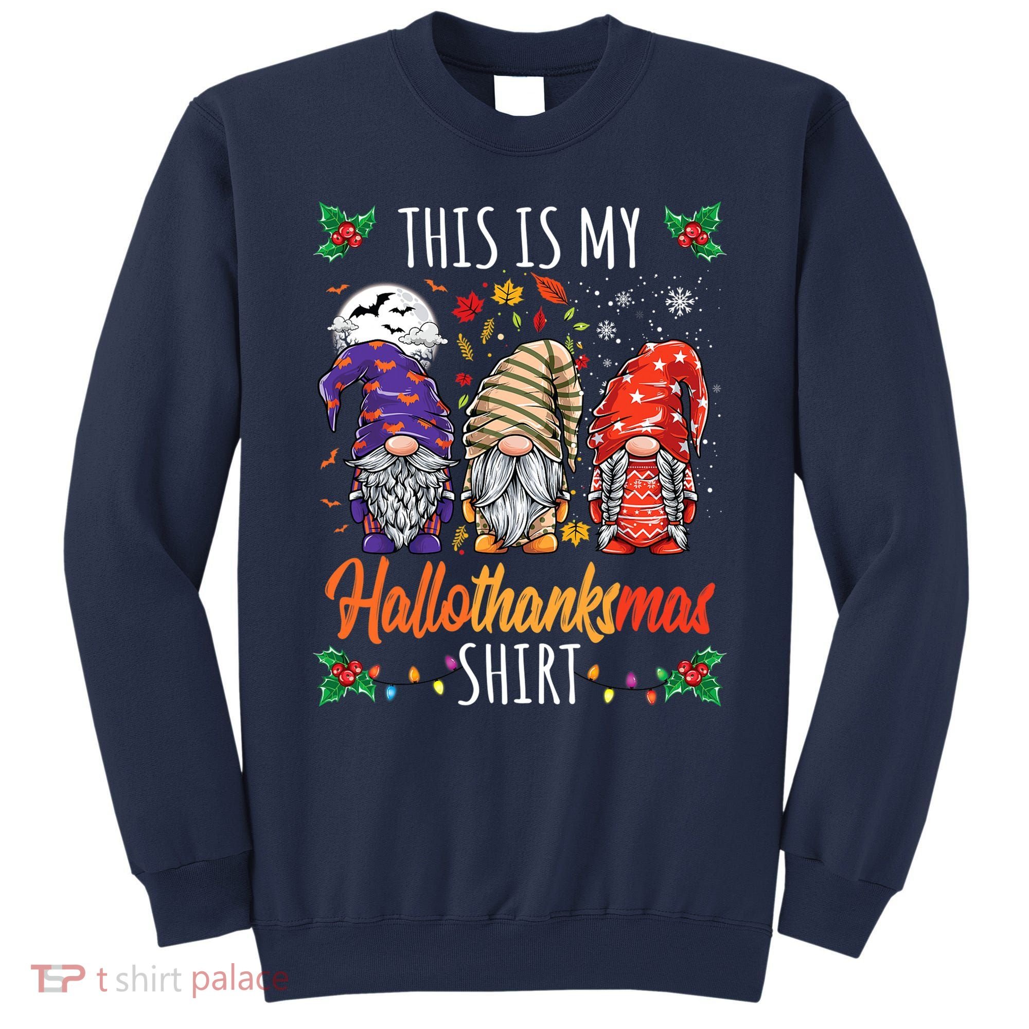 Halloween Thanksgiving Christmas Funny Hallothanksmas Gnomes Sweatshirt