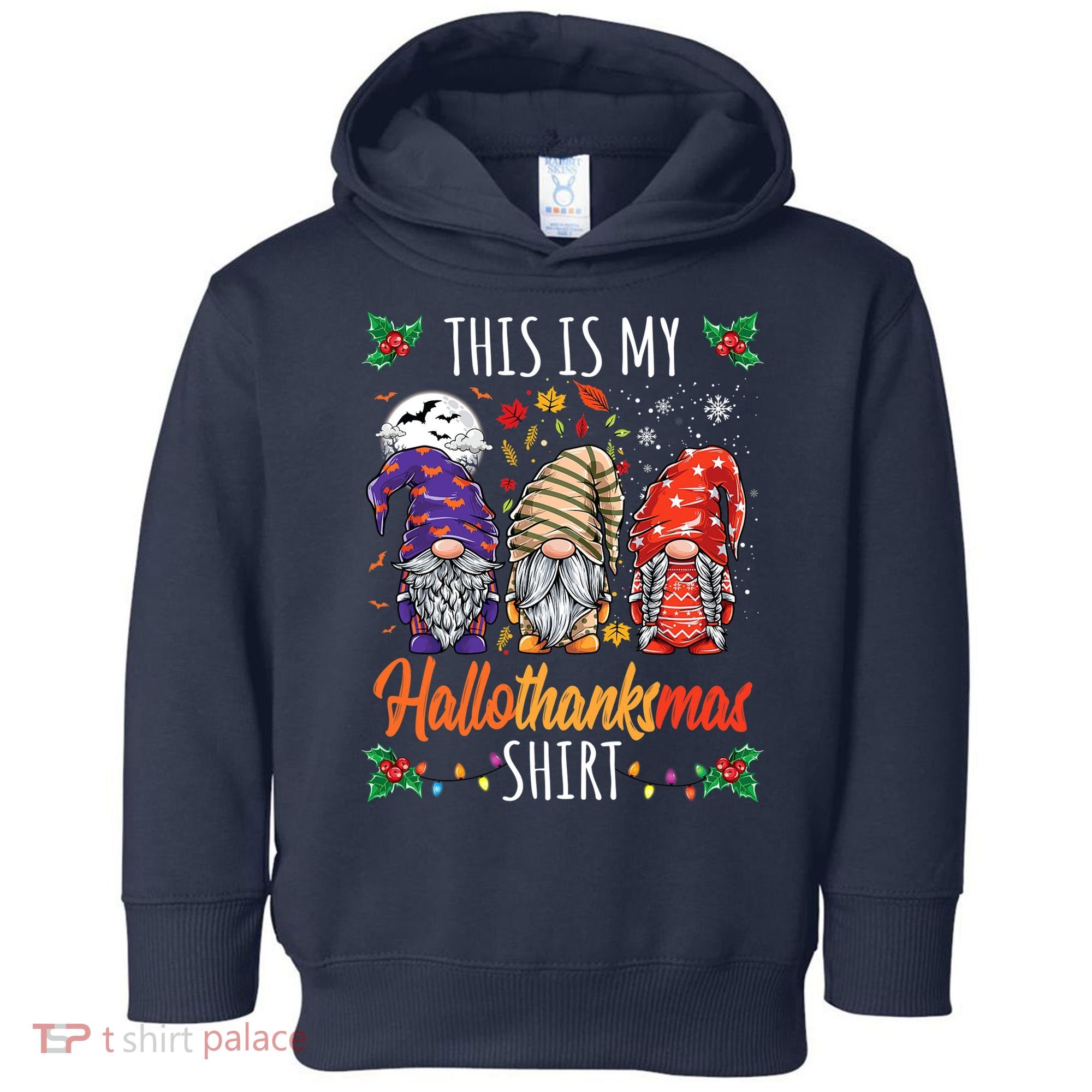 Halloween Thanksgiving Christmas Funny Hallothanksmas Gnomes Toddler Hoodie