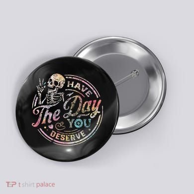 Have The Day You Deserve Peace Sign Skeleton Button