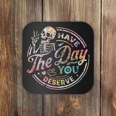 Have The Day You Deserve Peace Sign Skeleton Coaster