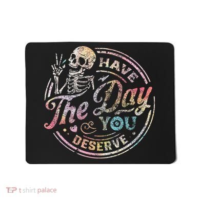 Have The Day You Deserve Peace Sign Skeleton Mousepad