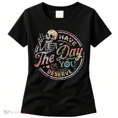 Have The Day You Deserve Peace Sign Skeleton Women's T-Shirt