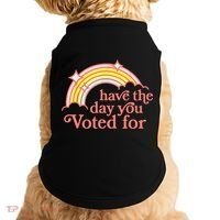 Have The Day You Voted For Funny Doggie Tank thumb 0