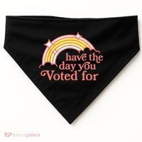Have The Day You Voted For Funny USA-Made Doggie Bandana thumb 0