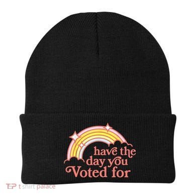 Have The Day You Voted For Funny Beanie