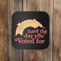 Have The Day You Voted For Funny Coaster thumb 0
