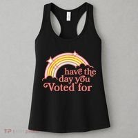 Have The Day You Voted For Funny Women's Tank Top thumb 3