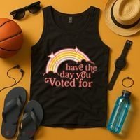 Have The Day You Voted For Funny Tank Top thumb 4