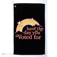 Have The Day You Voted For Funny Golf Towel thumb 0