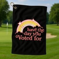 Have The Day You Voted For Funny Golf Towel thumb 1