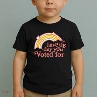 Have The Day You Voted For Funny Toddler T-Shirt thumb 2
