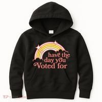Have The Day You Voted For Funny Kids Hoodie thumb 0