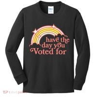 Have The Day You Voted For Funny Kids Long Sleeve Shirt thumb 0