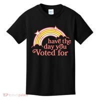 Have The Day You Voted For Funny Kids T-Shirt thumb 0