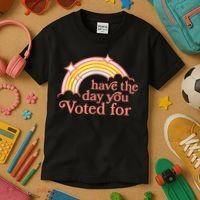 Have The Day You Voted For Funny Kids T-Shirt thumb 3