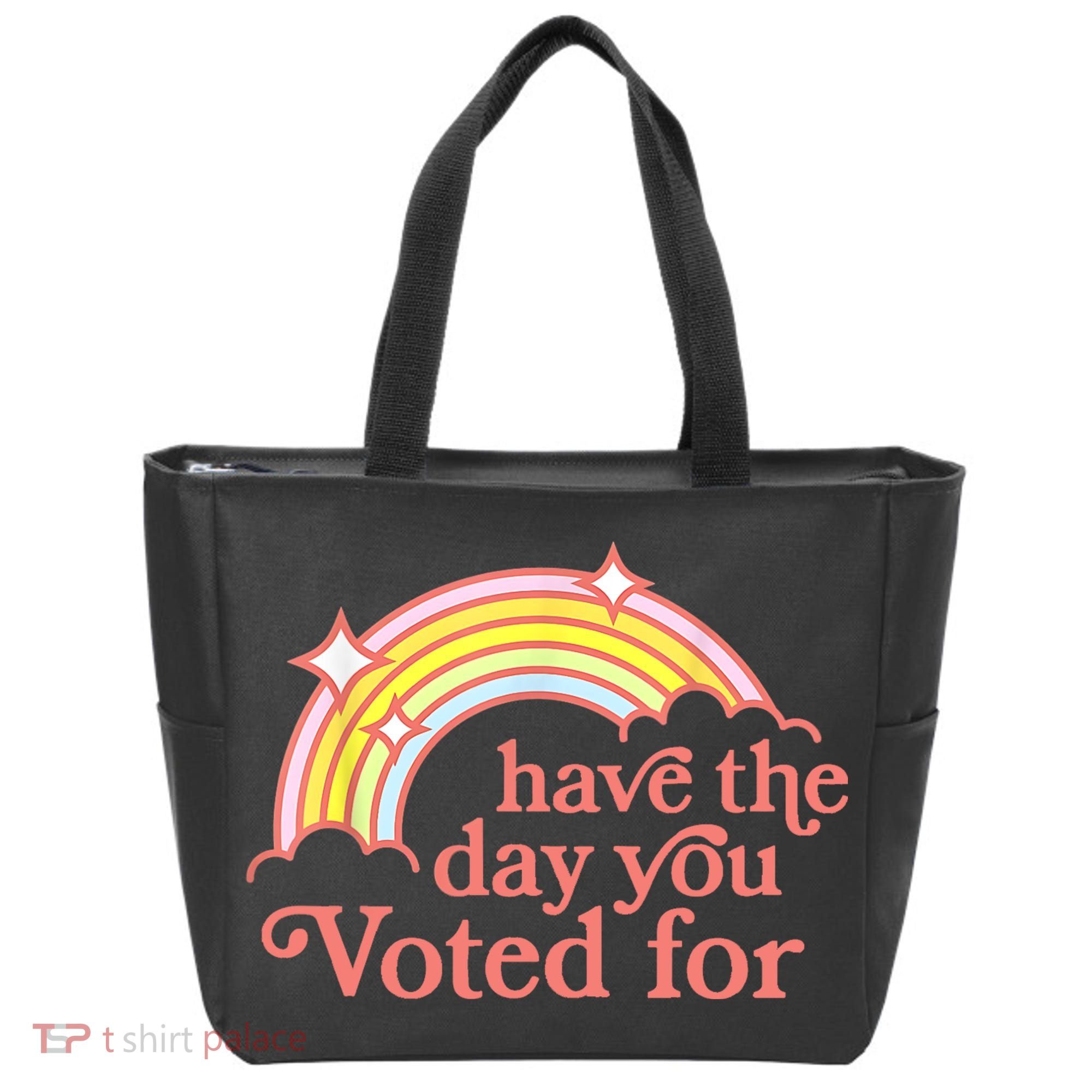 Have The Day You Voted For Funny Tote Bag