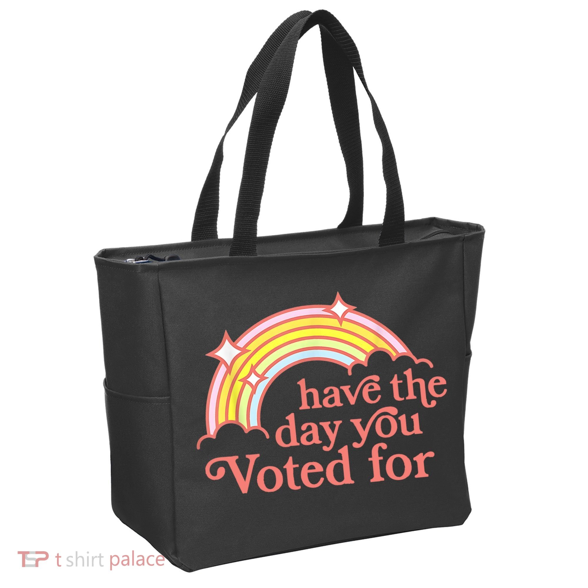 Have The Day You Voted For Funny Tote Bag
