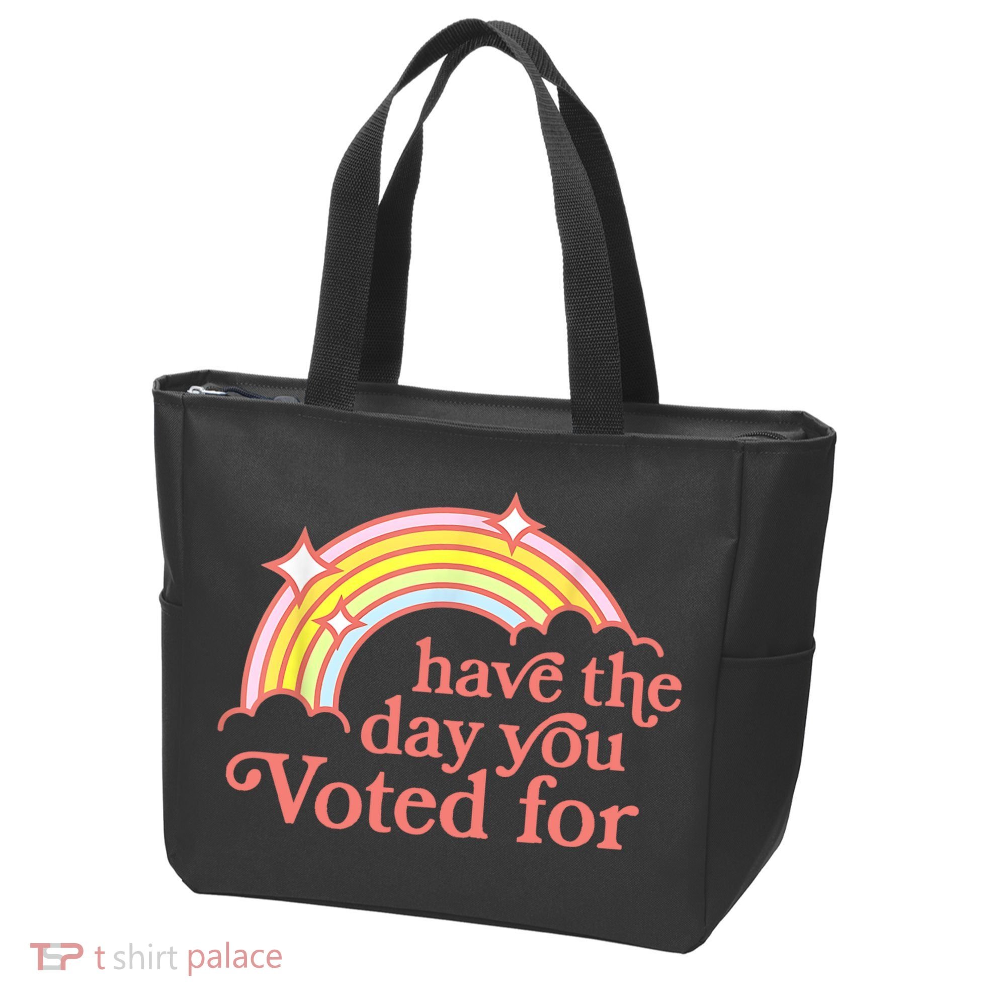 Have The Day You Voted For Funny Tote Bag