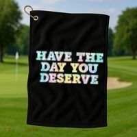 Have The Day You Deserve Women's Cool Motivational Quote Golf Towel thumb 1