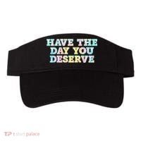 Have The Day You Deserve Women's Cool Motivational Quote Visor thumb 0