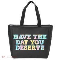 Have The Day You Deserve Women's Cool Motivational Quote Tote Bag thumb 0