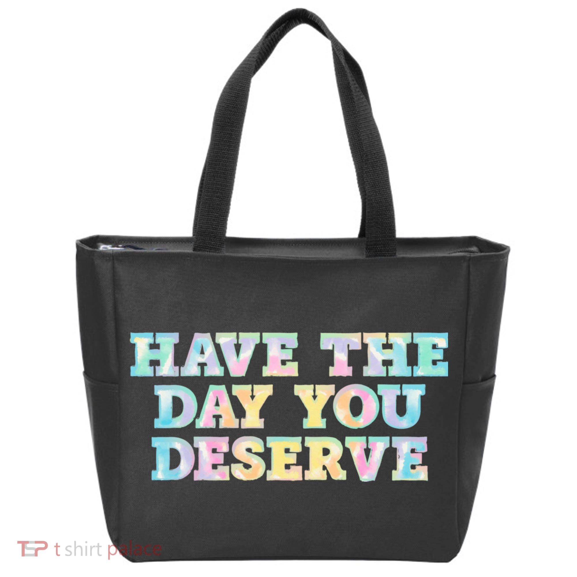 Have The Day You Deserve Women's Cool Motivational Quote Tote Bag