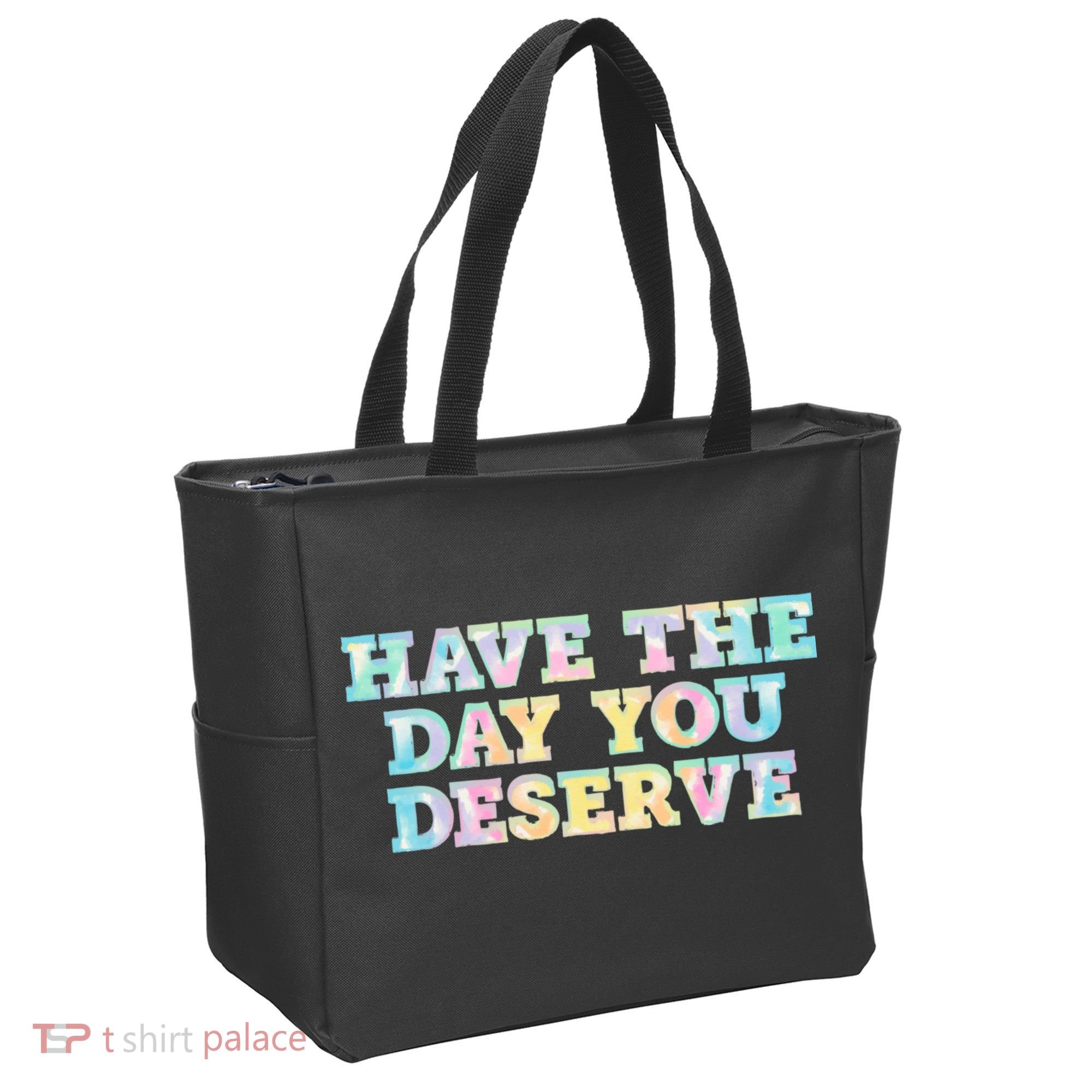 Have The Day You Deserve Women's Cool Motivational Quote Tote Bag