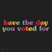Have The Day You Voted For Women's Sweatshirt thumb 2