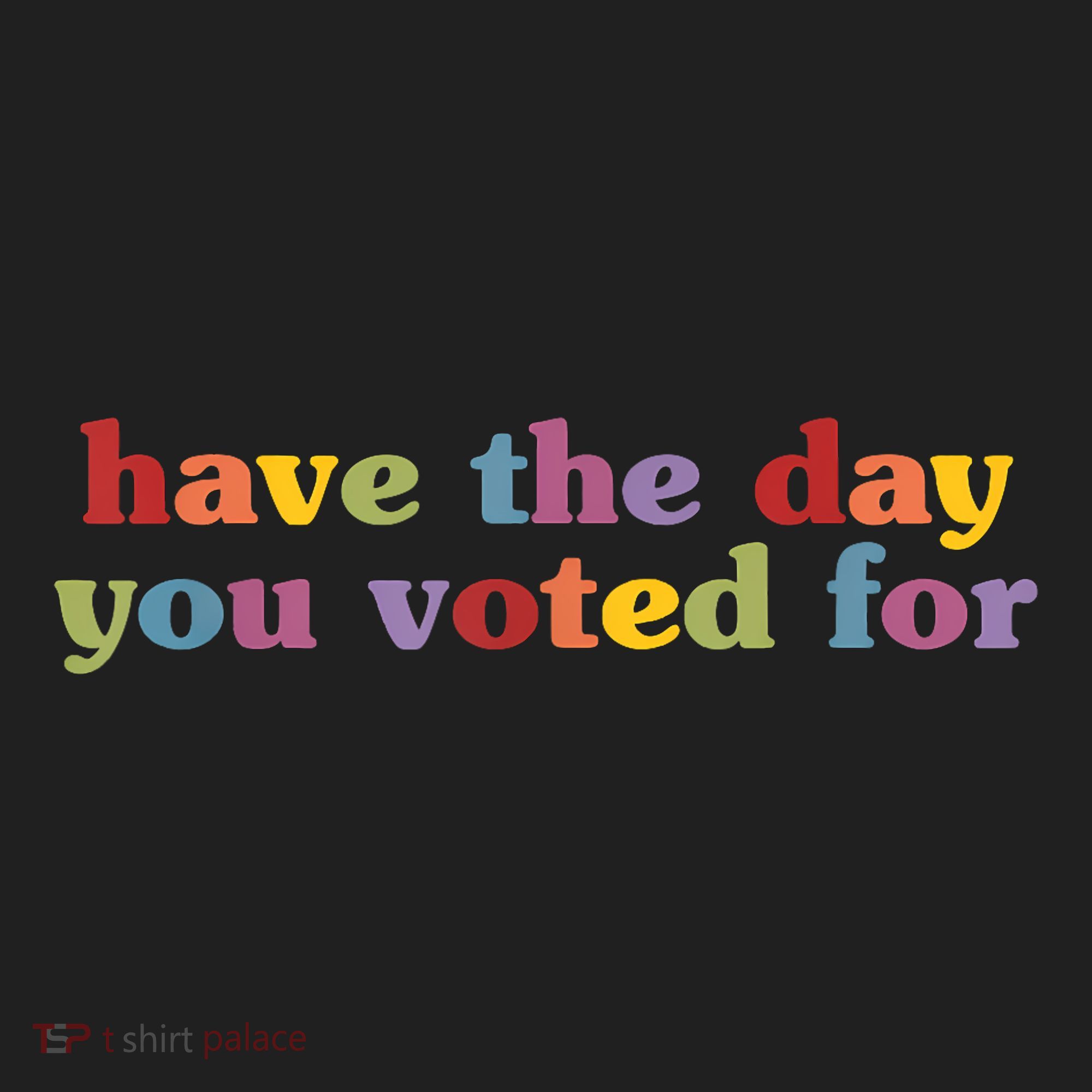 Have The Day You Voted For Women's Sweatshirt