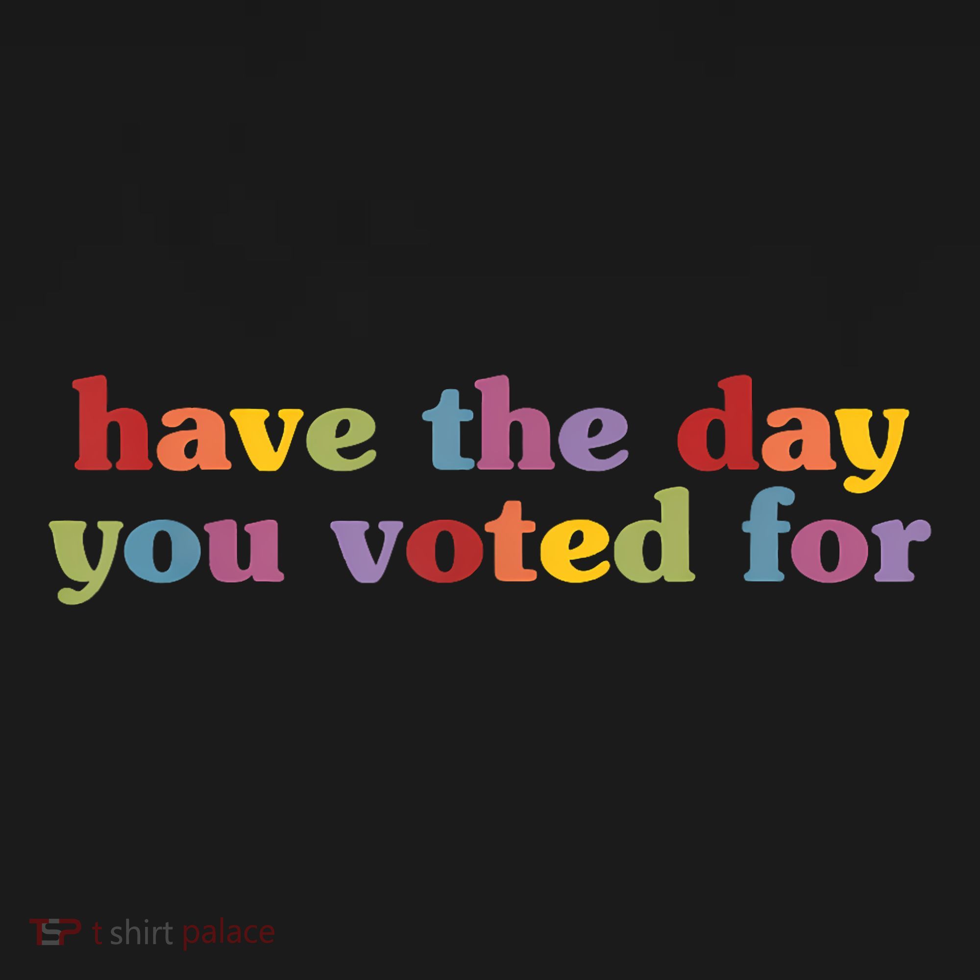 Have The Day You Voted For Backpack