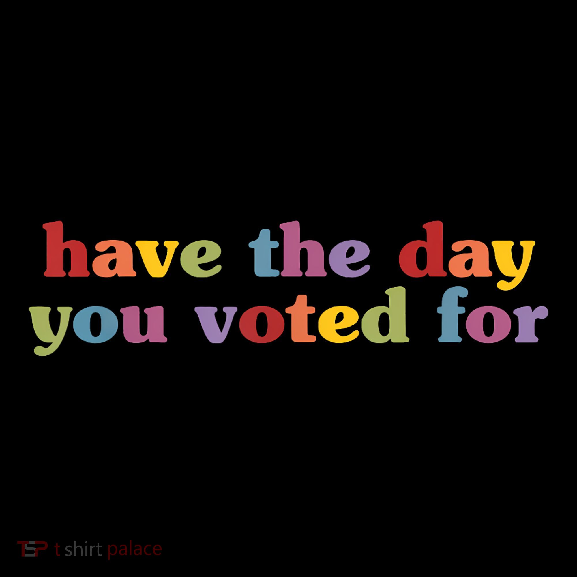 Have The Day You Voted For Toddler Hoodie