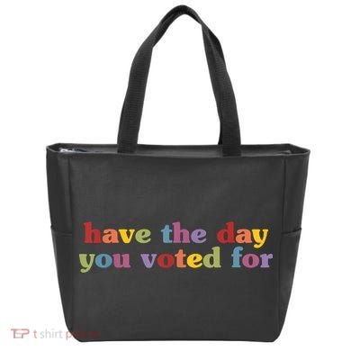 Have The Day You Voted For Tote Bag