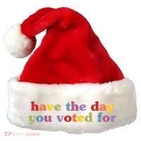 Have The Day You Voted For Santa Hat thumb 0