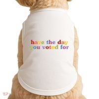 Have The Day You Voted For Doggie Tank thumb 0