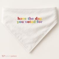 Have The Day You Voted For USA-Made Doggie Bandana thumb 0
