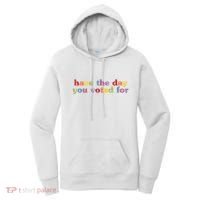 Have The Day You Voted For Women's Hoodie thumb 0