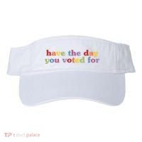 Have The Day You Voted For Visor thumb 0