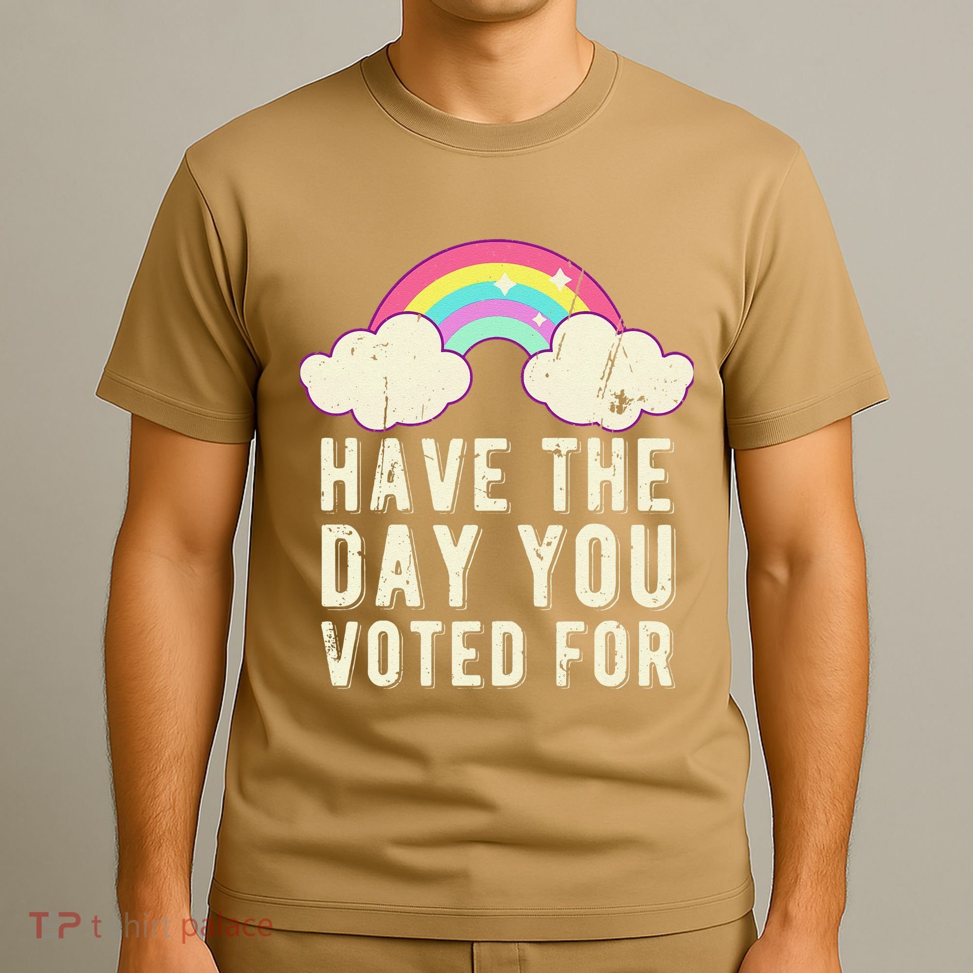 Have The Day You Voted For Quote Cute Vintage Rainbow T-Shirt