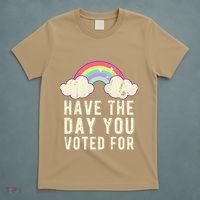 Have The Day You Voted For Quote Cute Vintage Rainbow T-Shirt thumb 5