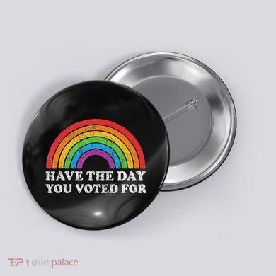 Have The Day You Voted For Rainbow Retro Vintage Button