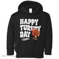Happy Turkey Day Thanksgiving Holiday Toddler Hoodie thumb 0