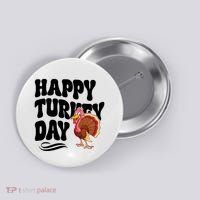 Happy Turkey Day Thanksgiving Holiday Button thumb 0