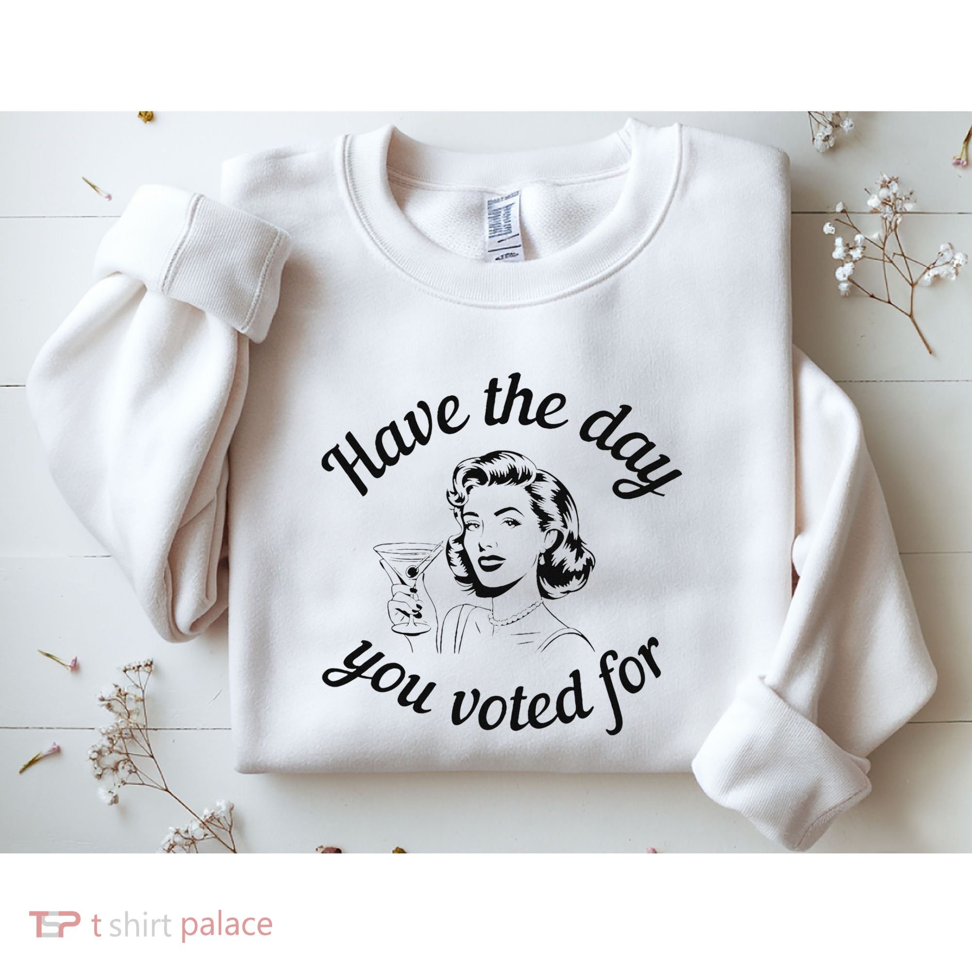 Have The Day You Voted For Wine Drinks Anti Trump Maga Sweatshirt