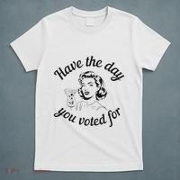 Have The Day You Voted For Wine Drinks Anti Trump Maga T-Shirt thumb 5