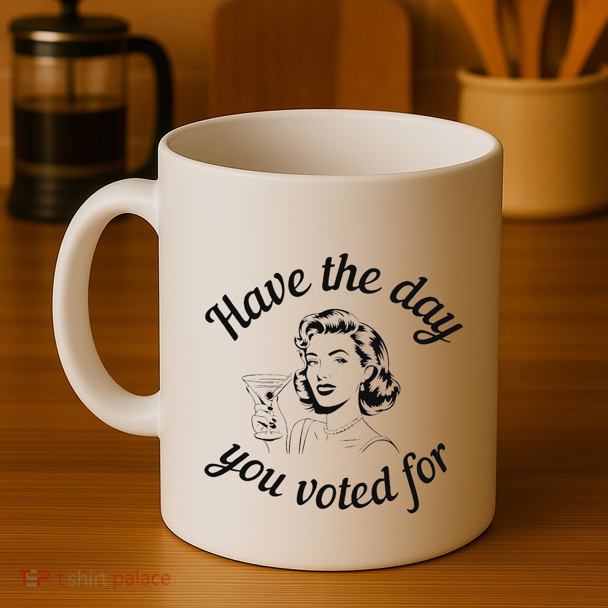Have The Day You Voted For Wine Drinks Anti Trump Maga Coffee Mug